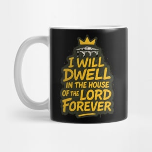 I Will Dwell in the House of the Lord Forever Mug